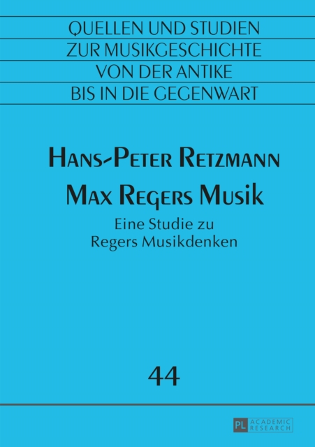 Max Regers Musik : Eine Studie zu Regers Musikdenken, PDF eBook