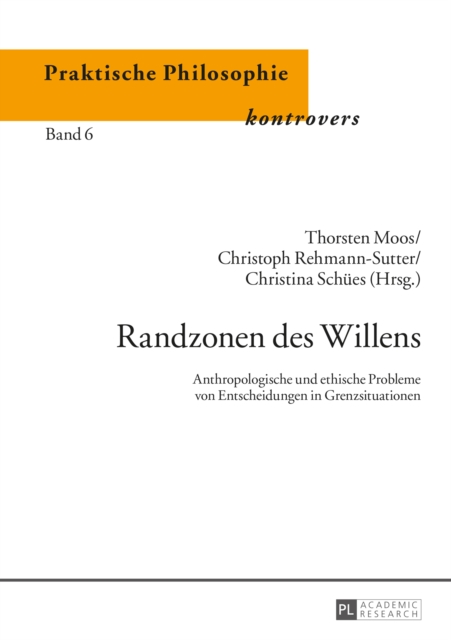 Randzonen des Willens : Anthropologische und ethische Probleme von Entscheidungen in Grenzsituationen, PDF eBook