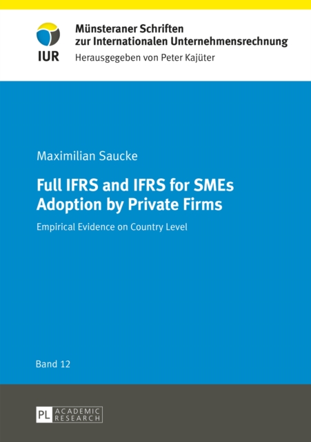 Full IFRS and IFRS for SMEs Adoption by Private Firms : Empirical Evidence on Country Level, PDF eBook