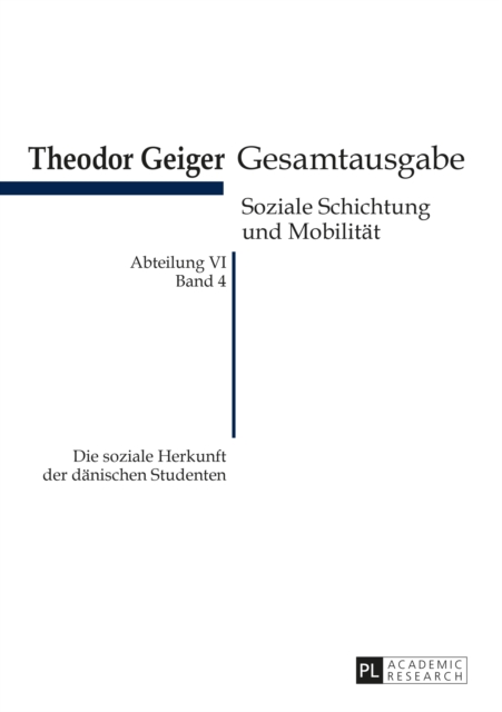 Die soziale Herkunft der daenischen Studenten : Theodor Geiger Gesamtausgabe- Abteilung IV: Soziale Schichtung und Mobilitaet- Band 4, PDF eBook