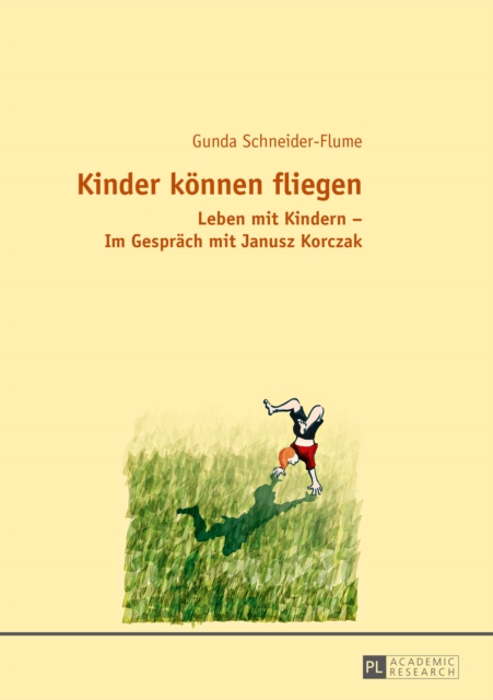 Kinder koennen fliegen : Leben mit Kindern - Im Gespraech mit Janusz Korczak, PDF eBook