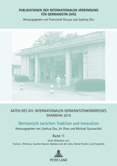Akten des XIII. Internationalen Germanistenkongresses Shanghai 2015: Germanistik zwischen Tradition und Innovation : Band 11, PDF eBook