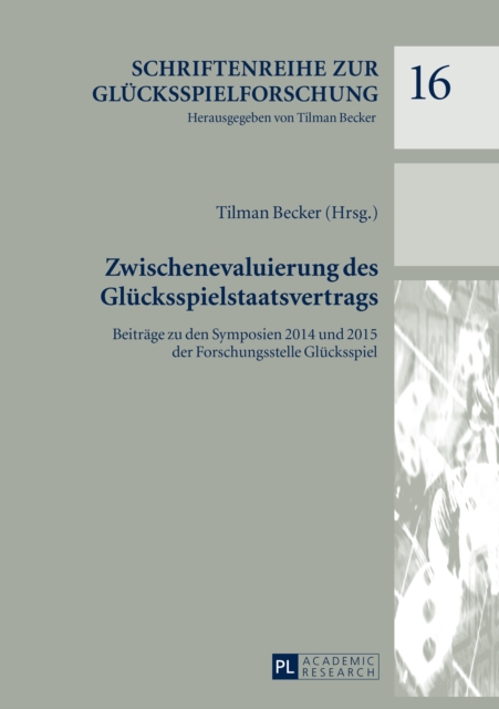 Zwischenevaluierung des Gluecksspielstaatsvertrags : Beitraege zu den Symposien 2014 und 2015 der Forschungsstelle Gluecksspiel, PDF eBook