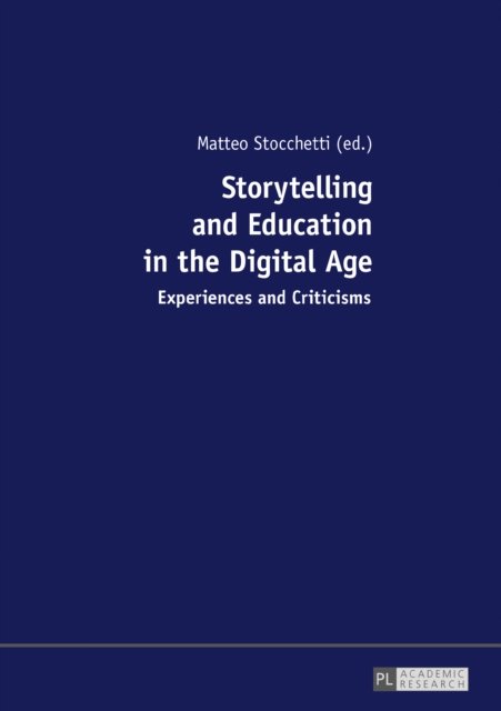 Storytelling and Education in the Digital Age : Experiences and Criticisms, PDF eBook