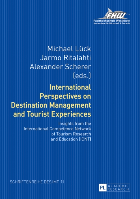 International Perspectives on Destination Management and Tourist Experiences : Insights from the International Competence Network of Tourism Research and Education (ICNT), PDF eBook