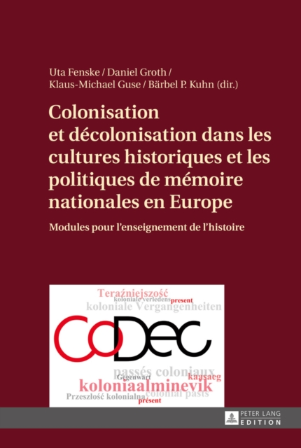 Colonisation et decolonisation dans les cultures historiques et les politiques de memoire nationales en Europe : Modules pour l'enseignement de l'histoire, EPUB eBook