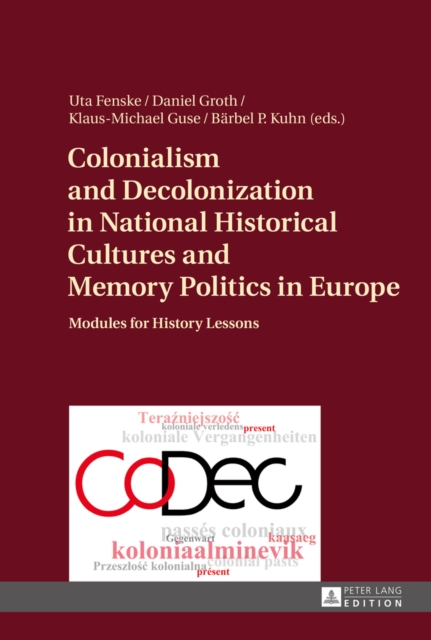 Colonialism and Decolonization in National Historical Cultures and Memory Politics in Europe : Modules for History Lessons, EPUB eBook