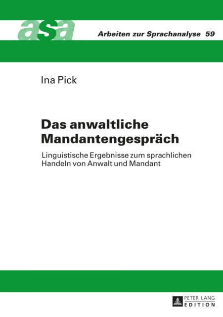 Das anwaltliche Mandantengespraech : Linguistische Ergebnisse zum sprachlichen Handeln von Anwalt und Mandant, EPUB eBook