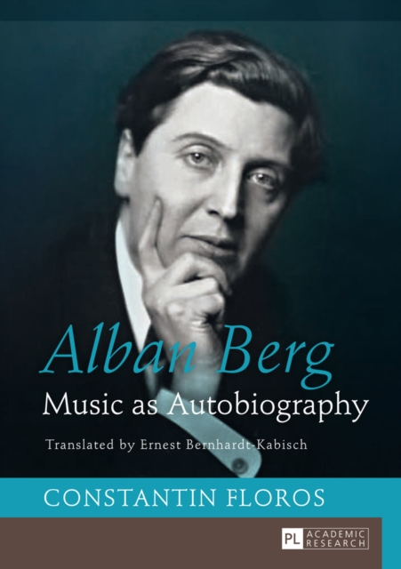 Alban Berg : Music as Autobiography. Translated by Ernest Bernhardt-Kabisch, EPUB eBook