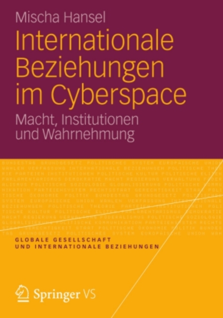 Internationale Beziehungen im Cyberspace : Macht, Institutionen und Wahrnehmung, PDF eBook