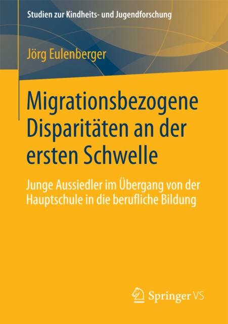 Migrationsbezogene Disparitaten an der ersten Schwelle. : Junge Aussiedler im Ubergang von der Hauptschule in die berufliche Bildung., PDF eBook