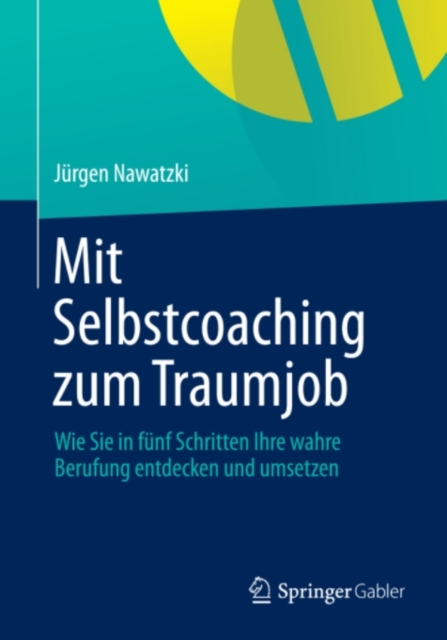 Mit Selbstcoaching zum Traumjob : Wie Sie in funf Schritten Ihre wahre Berufung entdecken und umsetzen, PDF eBook