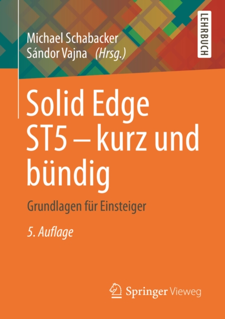 Solid Edge ST5 - kurz und bundig : Grundlagen fur Einsteiger, PDF eBook