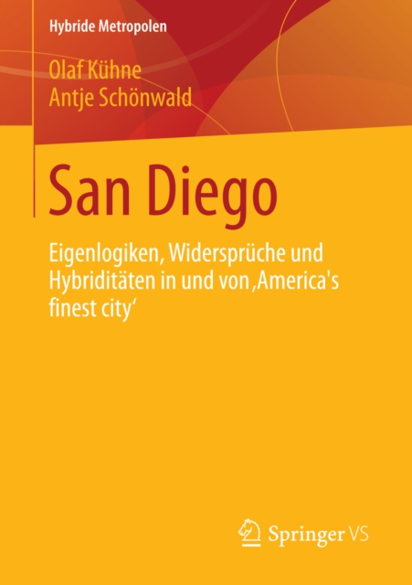 San Diego : Eigenlogiken, Widerspruche und Hybriditaten in und von ‚America's finest city', PDF eBook