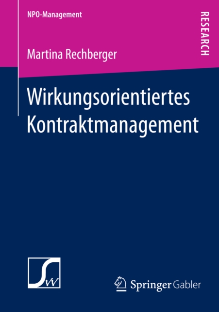 Wirkungsorientiertes Kontraktmanagement : Konstitutive Rahmenbedingungen fur die Festlegung von Wirkungszielen im Rahmen von Leistungskontrakten mit Nonprofit-Organisationen, PDF eBook