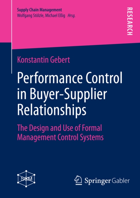 Performance Control in Buyer-Supplier Relationships : The Design and Use of Formal Management Control Systems, PDF eBook
