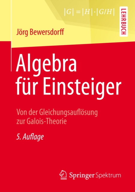 Algebra fur Einsteiger : Von der Gleichungsauflosung zur Galois-Theorie, PDF eBook