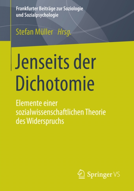 Jenseits der Dichotomie : Elemente einer sozialwissenschaftlichen Theorie des Widerspruchs, PDF eBook
