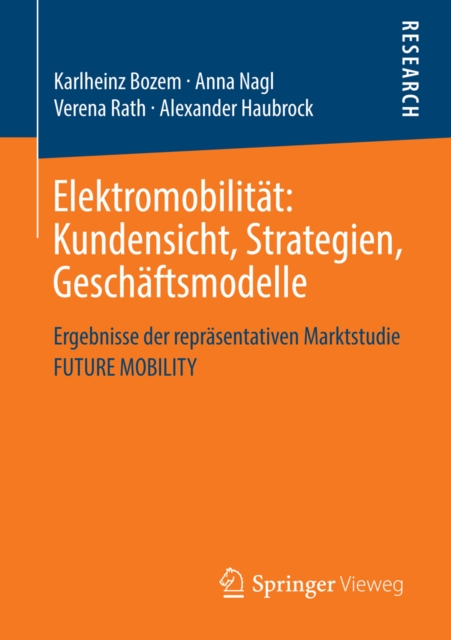 Elektromobilitat: Kundensicht, Strategien, Geschaftsmodelle : Ergebnisse der reprasentativen Marktstudie FUTURE MOBILITY, PDF eBook