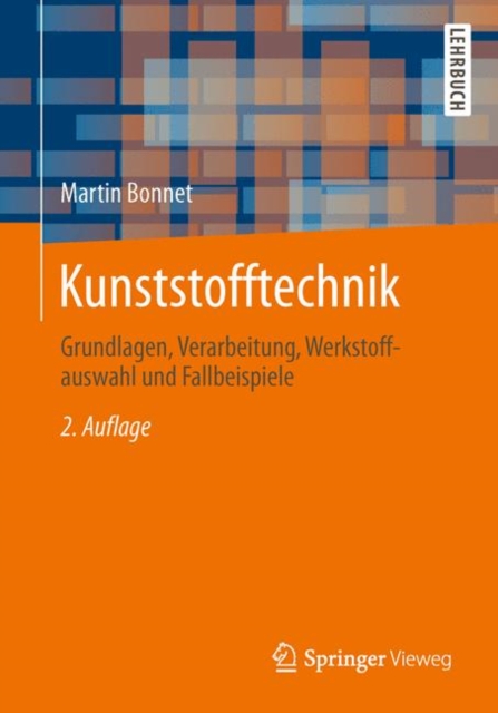 Kunststofftechnik : Grundlagen, Verarbeitung, Werkstoffauswahl und Fallbeispiele, EPUB eBook