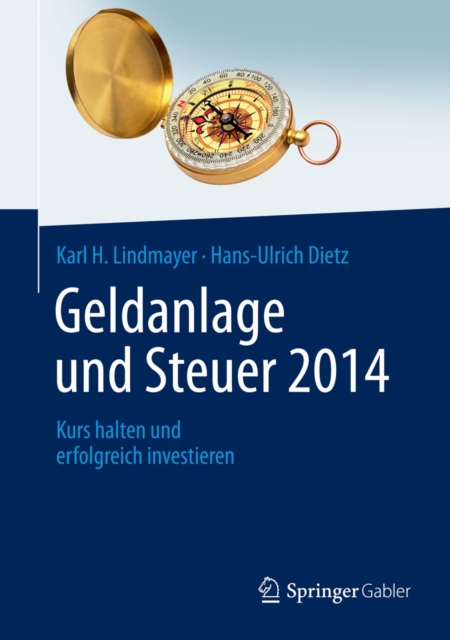 Geldanlage und Steuer 2014 : Kurs halten und erfolgreich investieren, PDF eBook