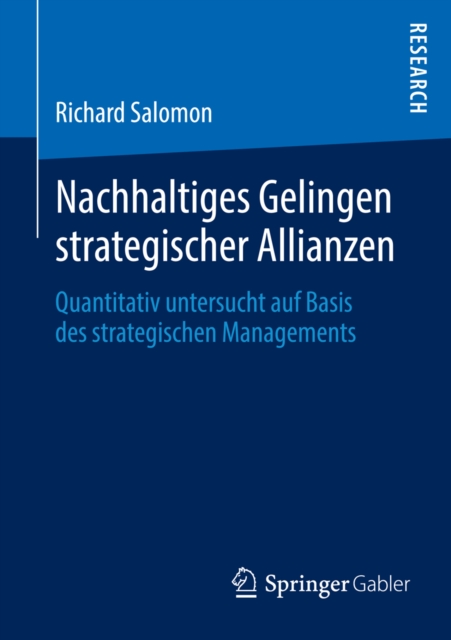 Nachhaltiges Gelingen strategischer Allianzen : Quantitativ untersucht auf Basis des strategischen Managements, PDF eBook