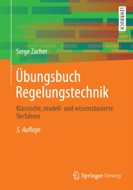 Ubungsbuch Regelungstechnik : Klassische, modell- und wissensbasierte Verfahren, PDF eBook