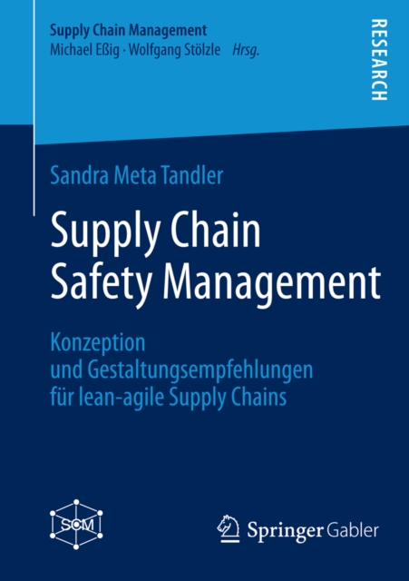 Supply Chain Safety Management : Konzeption und Gestaltungsempfehlungen fur lean-agile Supply Chains, PDF eBook