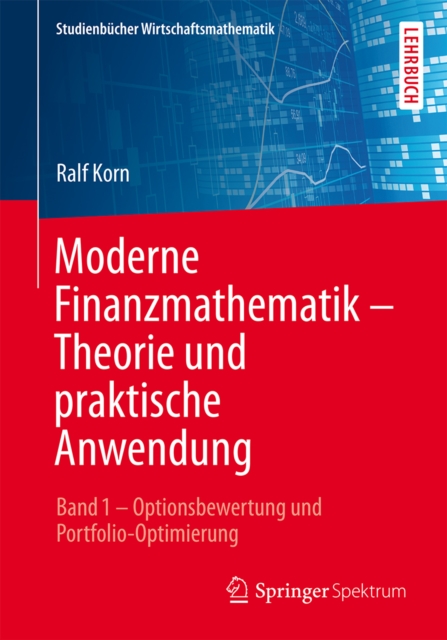Moderne Finanzmathematik - Theorie und praktische Anwendung : Band 1 - Optionsbewertung und Portfolio-Optimierung, PDF eBook