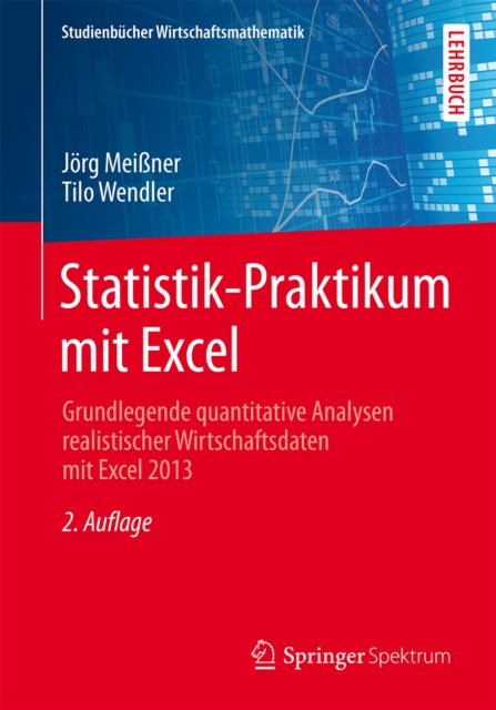 Statistik-Praktikum mit Excel : Grundlegende quantitative Analysen realistischer Wirtschaftsdaten mit Excel 2013, PDF eBook