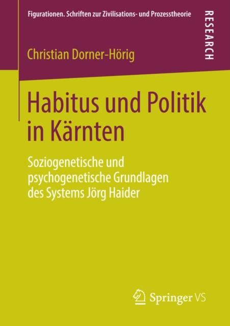 Habitus und Politik in Karnten : Soziogenetische und psychogenetische Grundlagen des Systems Jorg Haider, PDF eBook