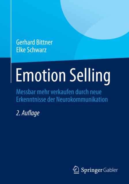 Emotion Selling : Messbar mehr verkaufen durch neue Erkenntnisse der Neurokommunikation, PDF eBook