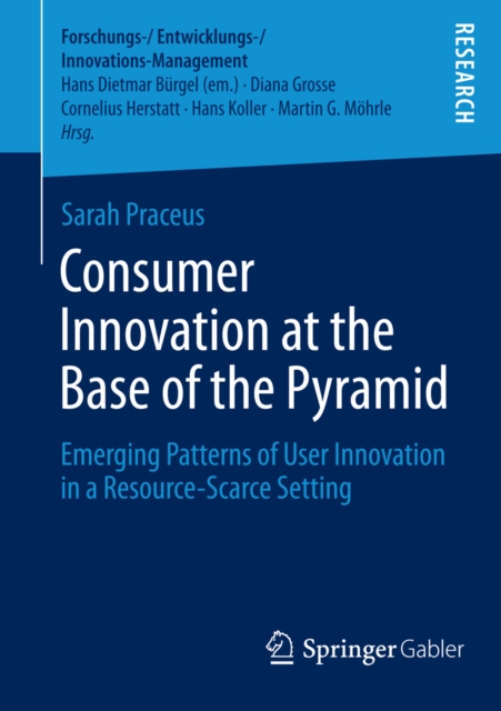 Consumer Innovation at the Base of the Pyramid : Emerging Patterns of User Innovation in a Resource-Scarce Setting, PDF eBook