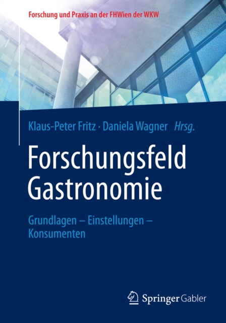 Forschungsfeld Gastronomie : Grundlagen - Einstellungen - Konsumenten, PDF eBook