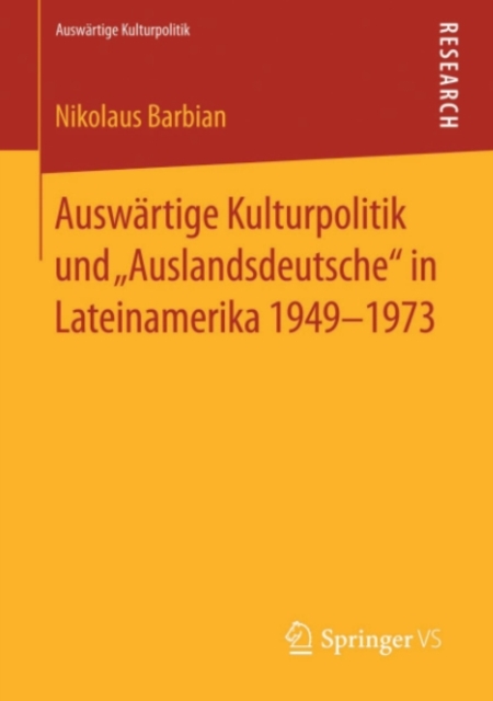 Auswartige Kulturpolitik und „Auslandsdeutsche" in Lateinamerika 1949-1973, PDF eBook