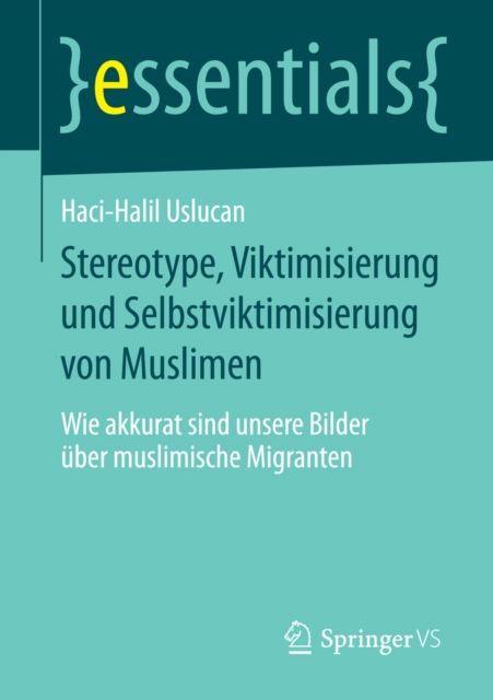 Stereotype, Viktimisierung und Selbstviktimisierung von Muslimen : Wie akkurat sind unsere Bilder uber muslimische Migranten, EPUB eBook