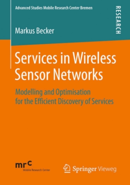 Services in Wireless Sensor Networks : Modelling and Optimisation for the Efficient Discovery of Services, PDF eBook