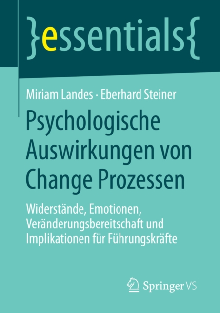 Psychologische Auswirkungen von Change Prozessen : Widerstande, Emotionen, Veranderungsbereitschaft und Implikationen fur Fuhrungskrafte, EPUB eBook