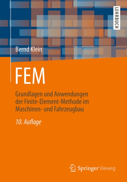 FEM : Grundlagen und Anwendungen der Finite-Element-Methode im Maschinen- und Fahrzeugbau, EPUB eBook