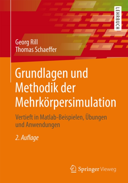 Grundlagen und Methodik der Mehrkorpersimulation : Vertieft in Matlab-Beispielen, Ubungen und Anwendungen, PDF eBook