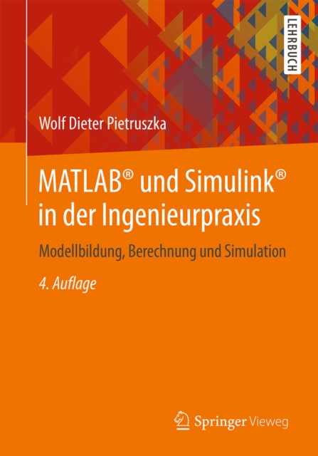 MATLAB(R) und Simulink(R) in der Ingenieurpraxis : Modellbildung, Berechnung und Simulation, PDF eBook