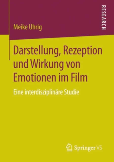 Darstellung, Rezeption und Wirkung von Emotionen im Film : Eine interdisziplinare Studie, PDF eBook