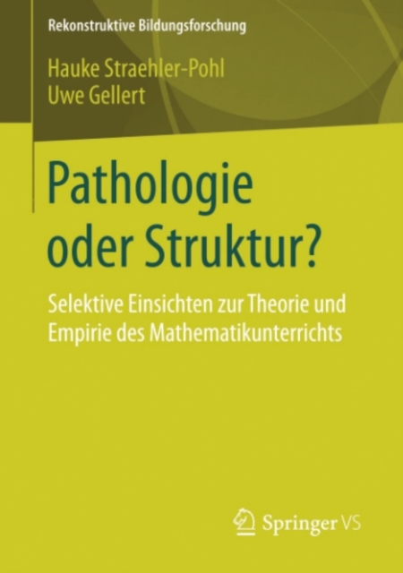 Pathologie oder Struktur? : Selektive Einsichten zur Theorie und Empirie des Mathematikunterrichts, PDF eBook
