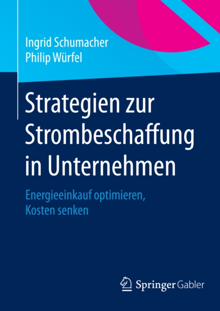Strategien zur Strombeschaffung in Unternehmen : Energieeinkauf optimieren, Kosten senken, PDF eBook