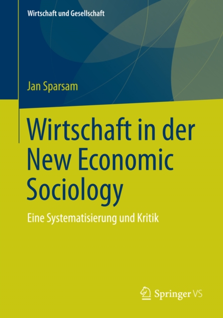 Wirtschaft in der New Economic Sociology : Eine Systematisierung und Kritik, PDF eBook