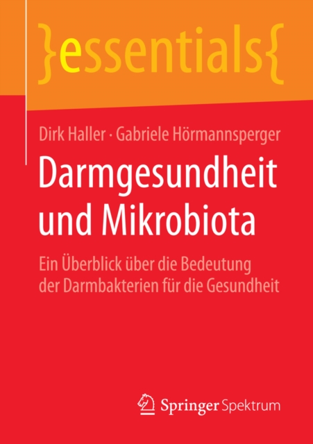 Darmgesundheit und Mikrobiota : Ein Uberblick uber die Bedeutung der Darmbakterien fur die Gesundheit, EPUB eBook