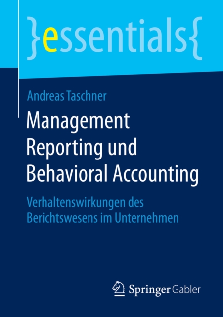 Management Reporting und Behavioral Accounting : Verhaltenswirkungen des Berichtswesens im Unternehmen, EPUB eBook