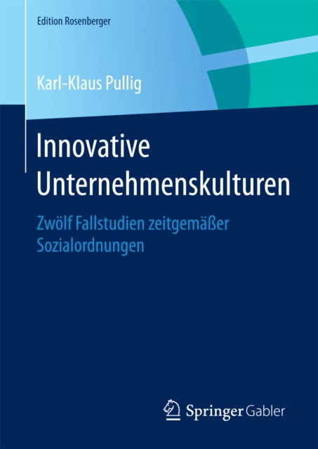 Innovative Unternehmenskulturen : Zwolf Fallstudien zeitgemaer Sozialordnungen, PDF eBook