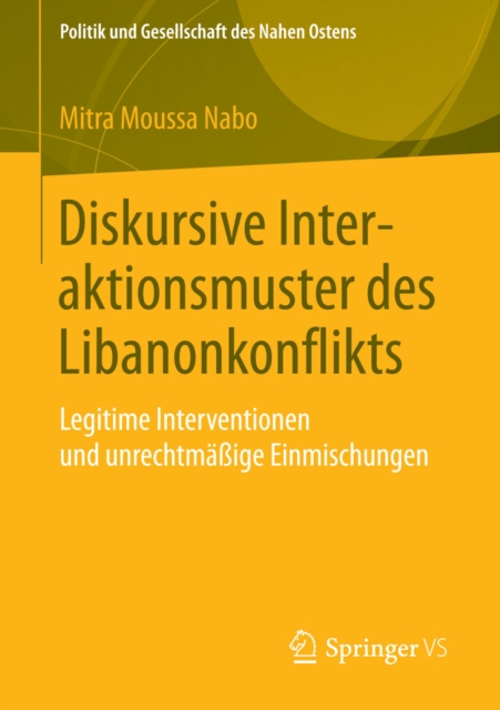Diskursive Interaktionsmuster des Libanonkonflikts : Legitime Interventionen und unrechtmaige Einmischungen, PDF eBook