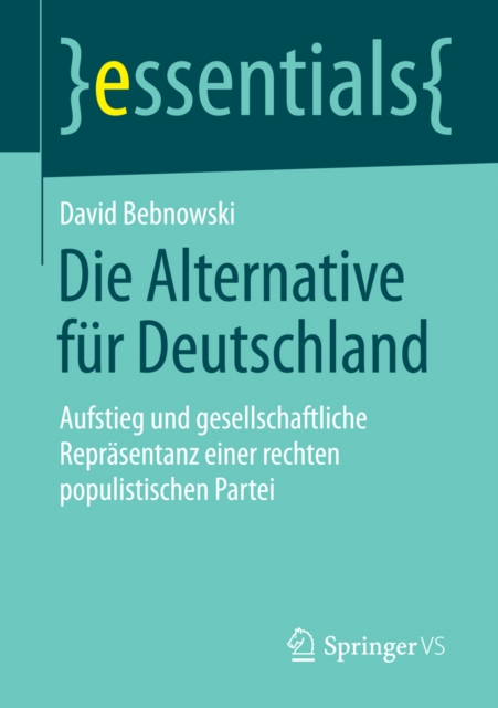 Die Alternative fur Deutschland : Aufstieg und gesellschaftliche Reprasentanz einer rechten populistischen Partei, EPUB eBook